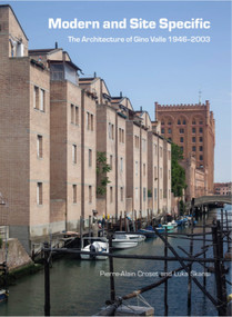 Modern and Site Specific: The Architecture of Gino Valle (1946-2003) by Pierre-Alain Croset, Luka Skansi, Luka Skansi, 9781848222779