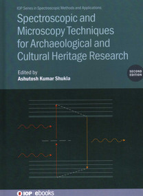 Spectroscopic and Microscopy Techniques for Archaeological and Cultural Heritage Research by Ashutosh Kumar Shukla, 9780750348447