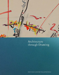 Architecture through Drawing by Helen Thomas, Desley Luscombe, Helen Thomas, Niall Hobhouse, Desley Luscombe, Niall Hobhouse, 9781848223776