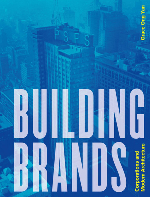 Building Brands (Corporations and Modern Architecture) by Grace Ong Yan, Grace Ong Yan, 9781848224070