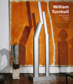 William Turnbull (International Modern Artist) by Jon Wood, Nicholas Nicholas Serota, Jon Wood, 9781848225350