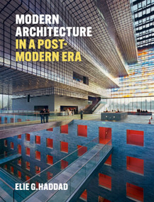 Modern Architecture in a Post-Modern Era by Elie G. Haddad, Joan Ockman, 9781848225954