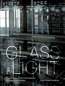 Glass and Light (The Evolution of the Contemporary Architectural Envelope) by Rosa Urbano Gutiérrez, 9781848226746