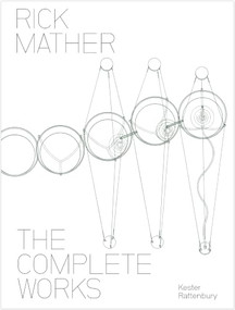 The Complete Works of Rick Mather by Kester Rattenbury, 9781848227019