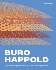 Buro Happold - Engineering, Design and Advisory (50 Years of Courage and Care) by Hugh Pearman, 9781848227637