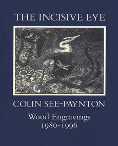 The Incisive Eye (Colin See-Paynton: Wood Engravings 1980-1996) by David Alston, 9781859283059
