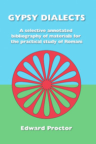 Gypsy Dialects (A Selected Annotated Bibliography of Materials for the Practical Study of Romani) by Edward Proctor, 9781902806488