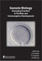 Gamete Biology (Emerging Frontiers in Fertility and Contraceptive Development) by S. K. Gupta, K. Koyama, J. F. Murray, 9781904761433