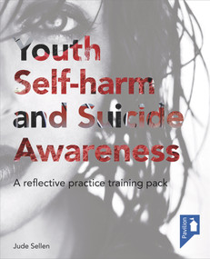 Youth Self-harm and Suicide Awareness (A reflective practice training pack) by Jude Sellen, 9781908993281