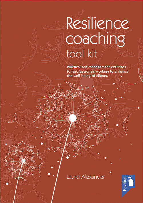 The Resilience Coaching Toolkit (Practical self-management exercises for professionals working to enhance the well-being of clients) by Laurel Alexander, 9781911028390