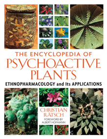 The Encyclopedia of Psychoactive Plants (Ethnopharmacology and Its Applications) by Christian Rätsch, Albert Hofmann, 9780892819782