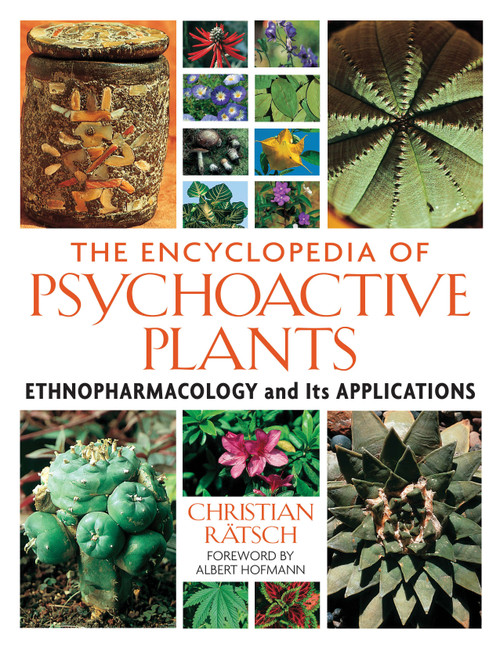 The Encyclopedia of Psychoactive Plants (Ethnopharmacology and Its Applications) by Christian Rätsch, Albert Hofmann, 9780892819782