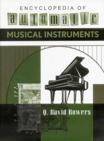 Encyclopedia of Automatic Musical Instruments by Q. David Bowers, 9780911572087
