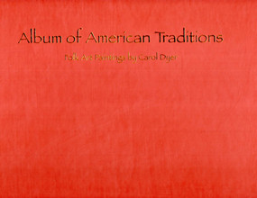 Album Of American Traditions (Folk Art Paintings of Carol Dyer) by Carol Dyer, 9780939511044