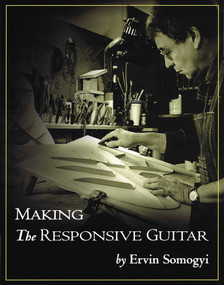 Making the Responsive Guitar by Ervin Somogyi, 9780982320716