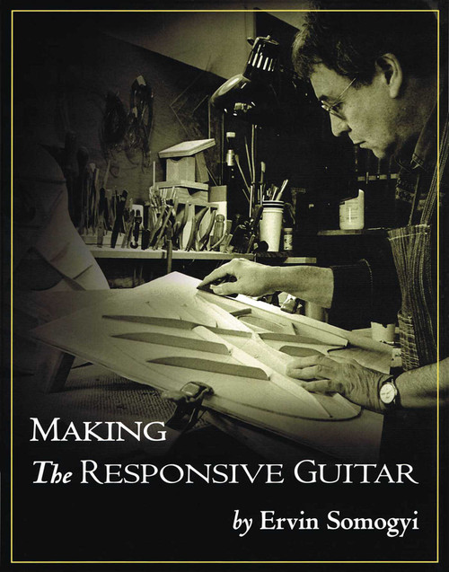 Making the Responsive Guitar by Ervin Somogyi, 9780982320716