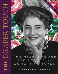 The Draper Touch (The High Life and High Style of Dorothy Draper) by Carleton Varney, 9780985225681