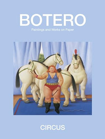 Circus : Paintings & Drawings by Fernando Botero, 9780988174511