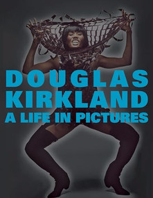 A Life in Pictures : The Douglas Kirkland Monographs by Douglas Kirkland, 9780988174580