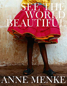 See The World Beautiful : The Limited Edition by Anne Menke, 9780989170420