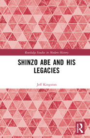 Abe Shinzo and His Legacies by Jeff Kingston, 9781041235729
