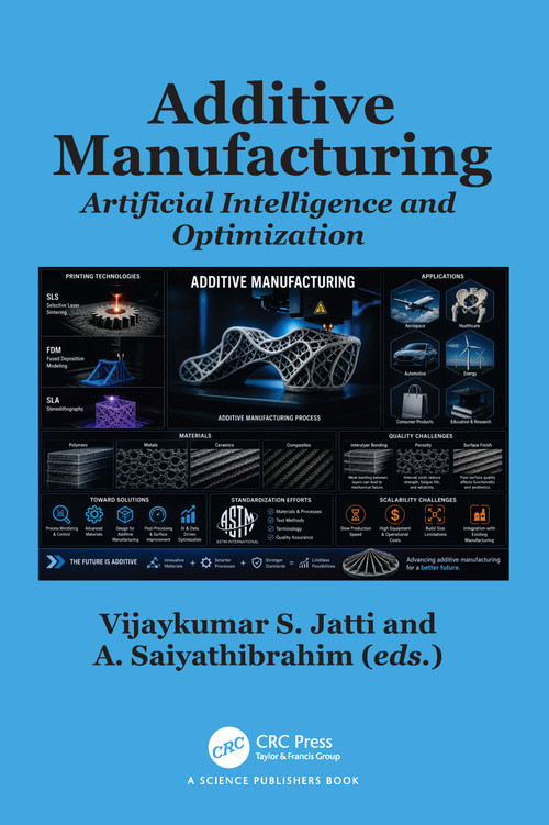 Additive Manufacturing (Artificial Intelligence and Optimization) by Vijaykumar S Jatti, A. Saiyathibrahim, 9781041038726