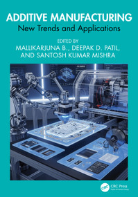 Additive Manufacturing (New Trends and Applications) by Mallikarjuna B., Deepak D. Patil, Santosh Kumar Mishra, 9781032968094