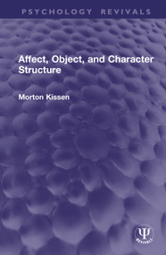 Affect, Object, and Character Structure by Morton Kissen, 9781041434016