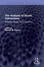 The Analysis of Social Interactions (Methods, Issues, and Illustrations) by Robert B. Cairns, 9781041334262