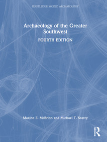 Archaeology of the Greater Southwest by Maxine E. McBrinn, Michael T. Searcy, Linda S. Cordell, 9781032027128