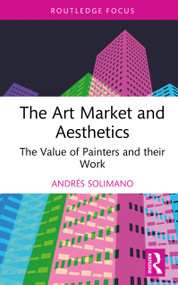 The Art Market and Aesthetics (The Value of Painters and their Work) by Andrés Solimano, 9781041445517