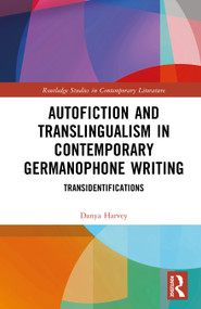 Autofiction and Translingualism in Contemporary Germanophone Writing (Transidentifications) by Danya Harvey, 9781041389668