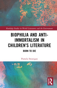 Biophilia and Anti-Immortalism in Children's Literature (Born to Die) by Pamela Swanigan, 9781041327288