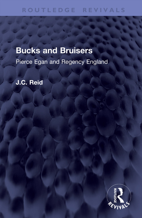 Bucks and Bruisers (Pierce Egan and Regency England) by J.C. Reid, 9781041382010