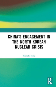 China's Engagement in the North Korean Nuclear Crisis by Wenzhi Song, 9781041307082