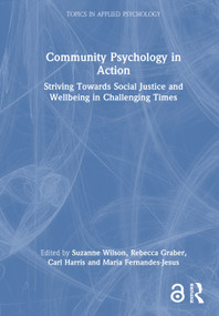 Community Psychology in Action (Striving Towards Social Justice and Wellbeing in Challenging Times) by Suzanne Wilson, Rebecca Graber, Carl Harris, Maria Fernandes-Jesus, 9781032769387