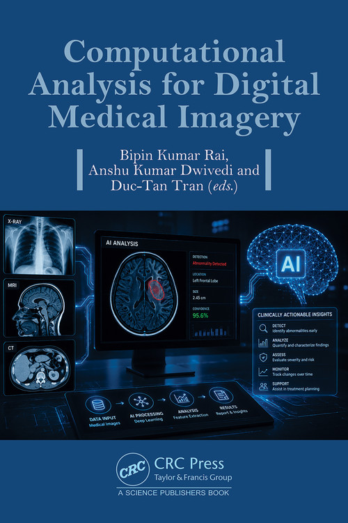 Computational Analysis for Digital Medical Imagery by Bipin Kumar Rai, Anshu Kumar Dwivedi, Duc-Tan Tran, 9781041214045