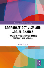 Corporate Activism and Social Change (A Semiotic Perspective on Actors, Practices, and Meaning) by Mario D'Arco, 9781041293170