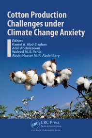 Cotton Production Challenges under Climate Change Anxiety by Kamel Ahmed Abd-Elsalam, Adel Abdelazeem, Waleed Yehia, Abdel Nasser Abdel Bary, 9781041113744