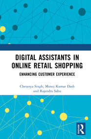Digital Assistants in Online Retail Shopping (Enhancing Customer Experience) by Chetanya Singh, Manoj Kumar Dash, Rajendra Sahu, 9781041381983