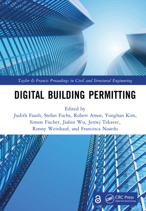 Digital Building Permitting by Judith Fauth, Stefan Fuchs, Robert Amor, Yonghan Kim, Simon Fischer, Jiabin Wu, Jernej Tekavec, Ronny Weinkauf, Francesca Noardo, 9781041409366