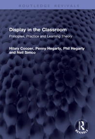 Display in the Classroom (Principles, Practice and Learning Theory) by Hilary Cooper, Penny Hegarty, Phil Hegarty, Neil Simco, 9781041433972