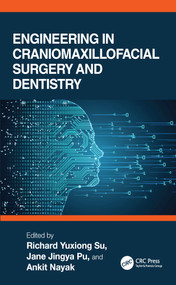 Engineering in Craniomaxillofacial Surgery and Dentistry by Richard Yuxiong Su, Jane Jingya Pu, Ankit Nayak, 9781032978178