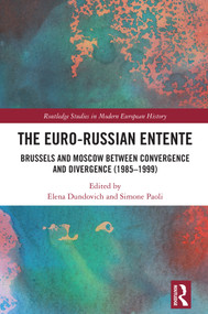 The Euro-Russian Entente (Brussels and Moscow between Convergence and Divergence (1985-1999)) by Elena Dundovich, Simone Paoli, 9781032879918
