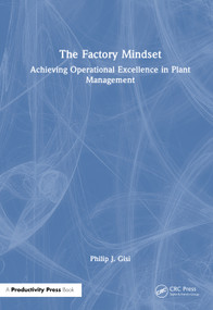 The Factory Mindset (Achieving Operational Excellence in Plant Management) by Philip J. Gisi, 9781041439455