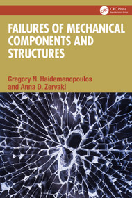 Failures of Mechanical Components and Structures by Gregory N. Haidemenopoulos, Anna D. Zervaki, 9781041200819