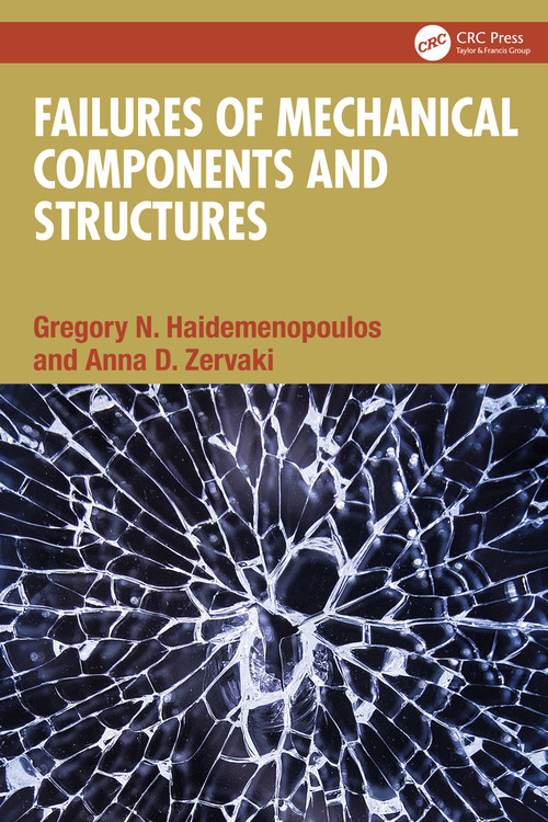 Failures of Mechanical Components and Structures by Gregory N. Haidemenopoulos, Anna D. Zervaki, 9781041200819