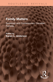 Family Matters (Sociology and Contemporary Canadian Families) by Karen L. Anderson, 9781041399490