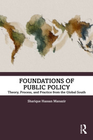 Foundations of Public Policy (Theory, Process, and Practice from the Global South) by Sharique Hassan Manazir, 9781041332190