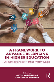 A Framework to Advance Belonging in Higher Education (Understanding and Supporting Student Success) by Gavin W. Henning, Erin M. Bentrim, 9781041086048